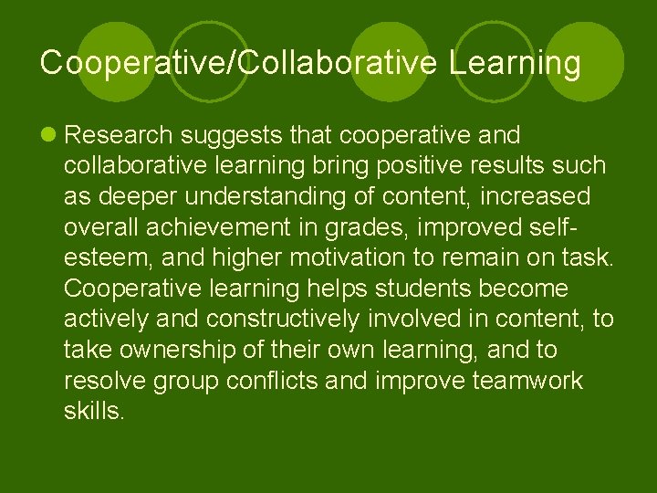 Cooperative/Collaborative Learning l Research suggests that cooperative and collaborative learning bring positive results such