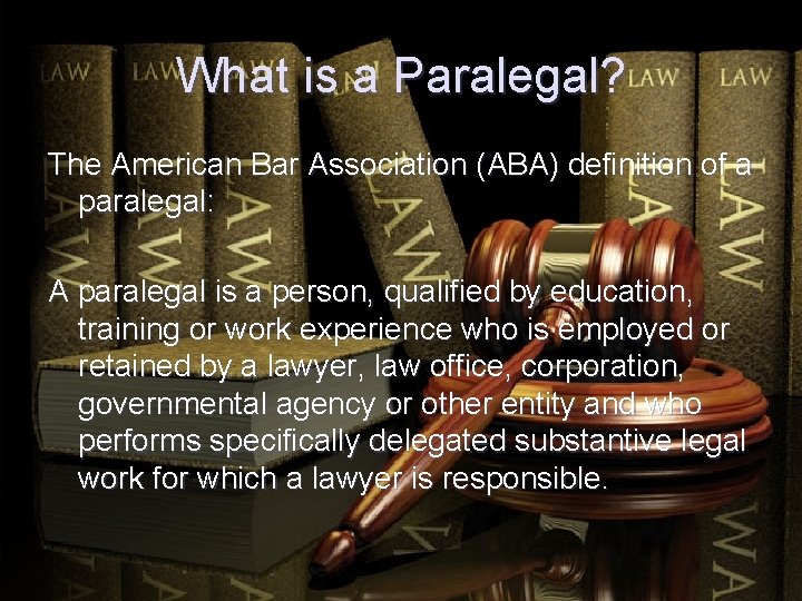 What is a Paralegal? The American Bar Association (ABA) definition of a paralegal: A