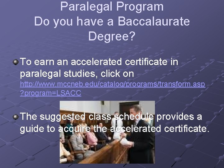 Paralegal Program Do you have a Baccalaurate Degree? To earn an accelerated certificate in