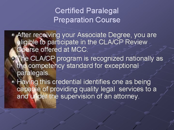 Certified Paralegal Preparation Course After receiving your Associate Degree, you are eligible to participate