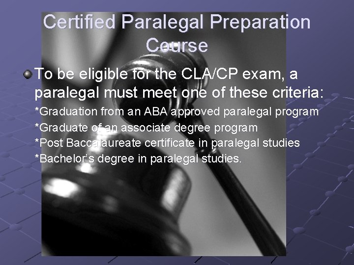 Certified Paralegal Preparation Course To be eligible for the CLA/CP exam, a paralegal must