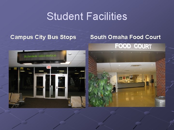 Student Facilities Campus City Bus Stops South Omaha Food Court 