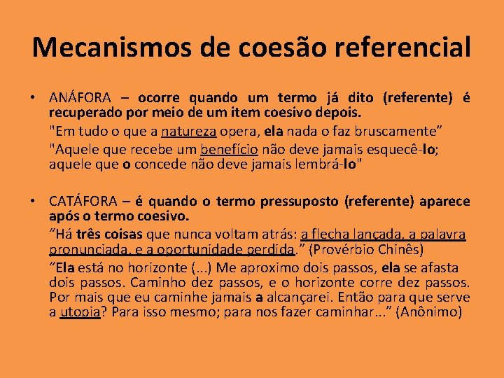 Mecanismos de coesão referencial • ANÁFORA – ocorre quando um termo já dito (referente) Mecanismos de coesão referencial • ANÁFORA – ocorre quando um termo já dito (referente)