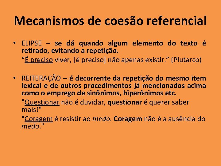 Mecanismos de coesão referencial • ELIPSE – se dá quando algum elemento do texto Mecanismos de coesão referencial • ELIPSE – se dá quando algum elemento do texto
