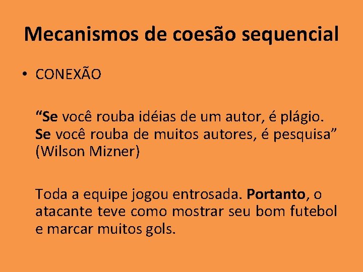 Mecanismos de coesão sequencial • CONEXÃO “Se você rouba idéias de um autor, é Mecanismos de coesão sequencial • CONEXÃO “Se você rouba idéias de um autor, é