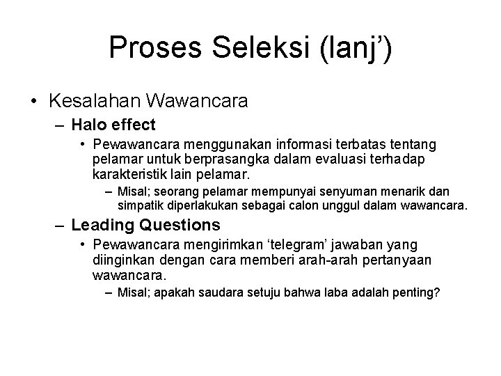 Proses Seleksi (lanj’) • Kesalahan Wawancara – Halo effect • Pewawancara menggunakan informasi terbatas