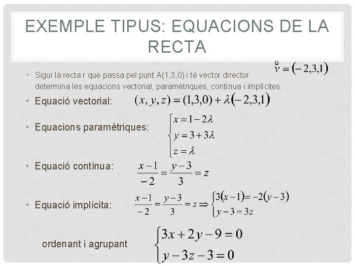 EXEMPLE TIPUS: EQUACIONS DE LA RECTA • Sigui la recta r que passa pel