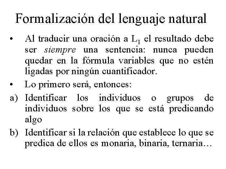 Formalización del lenguaje natural • Al traducir una oración a L 1 el resultado