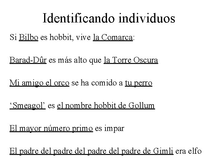 Identificando individuos Si Bilbo es hobbit, vive la Comarca: Barad-Dûr es más alto que