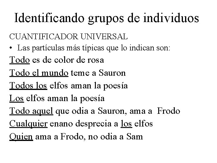 Identificando grupos de individuos CUANTIFICADOR UNIVERSAL • Las partículas más típicas que lo indican