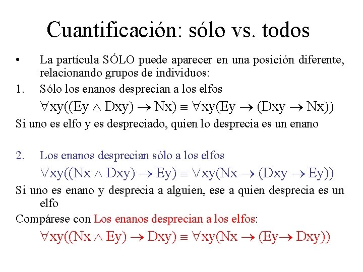 Cuantificación: sólo vs. todos • 1. La partícula SÓLO puede aparecer en una posición