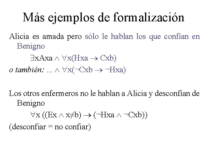 Más ejemplos de formalización Alicia es amada pero sólo le hablan los que confían