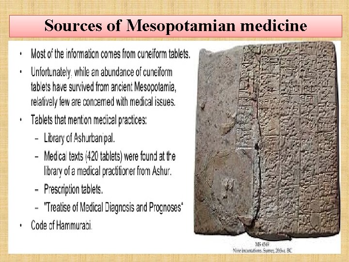 Sources of Mesopotamian medicine Most of the information comes from cuneiform tablets. Medical texts