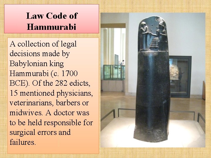 Law Code of Hammurabi A collection of legal decisions made by Babylonian king Hammurabi