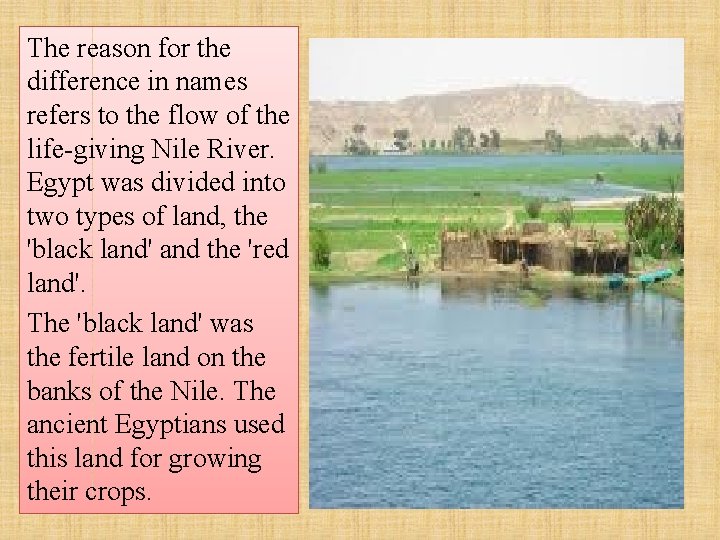 The reason for the difference in names refers to the flow of the life-giving