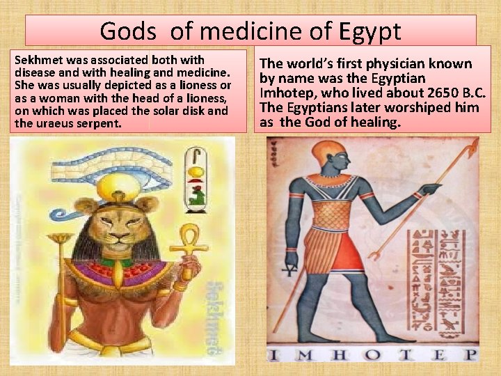 Gods of medicine of Egypt Sekhmet was associated both with disease and with healing