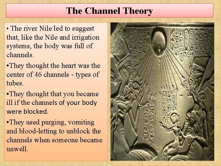 The Channel Theory • The river Nile led to suggest that, like the Nile