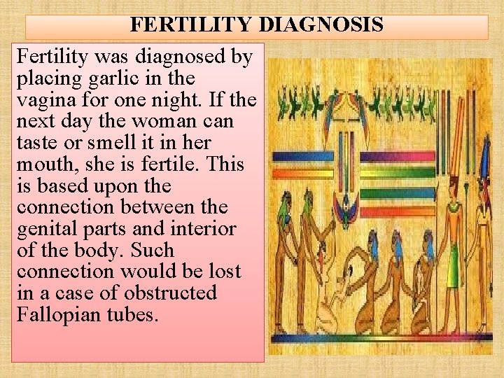 FERTILITY DIAGNOSIS Fertility was diagnosed by placing garlic in the vagina for one night.