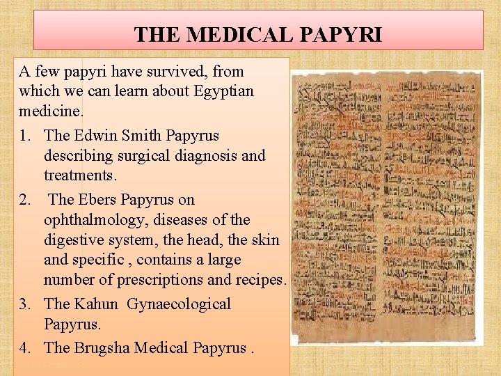 THE MEDICAL PAPYRI A few papyri have survived, from which we can learn about