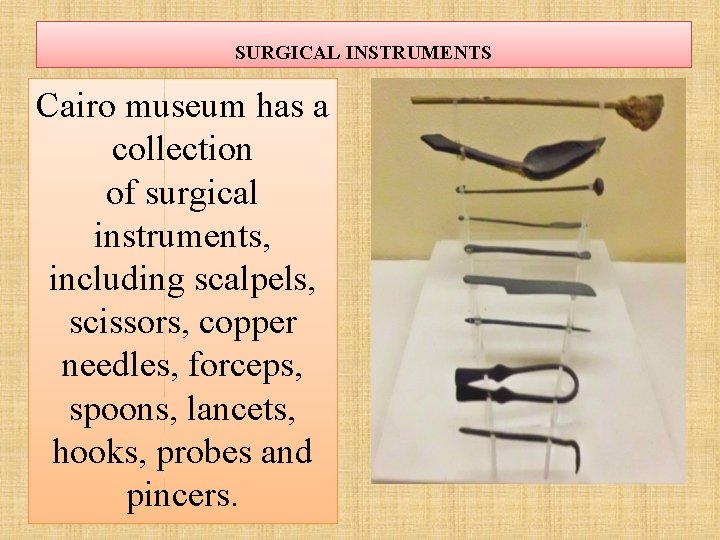 SURGICAL INSTRUMENTS Cairo museum has a collection of surgical instruments, including scalpels, scissors, copper