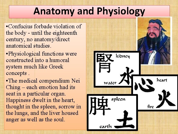 Anatomy and Physiology • Confucius forbade violation of the body - until the eighteenth