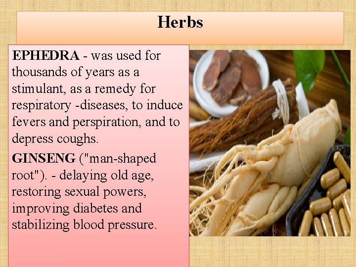 Herbs EPHEDRA - was used for thousands of years as a stimulant, as a