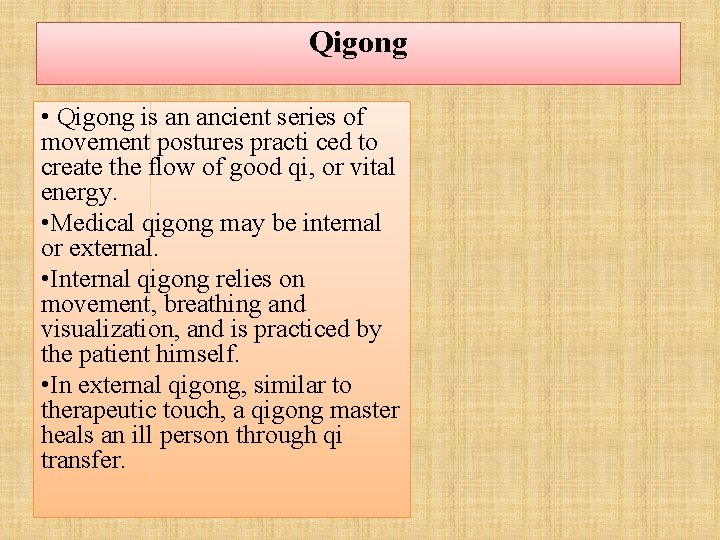 Qigong • Qigong is an ancient series of movement postures practi ced to create