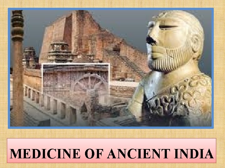 MEDICINE OF ANCIENT INDIA 