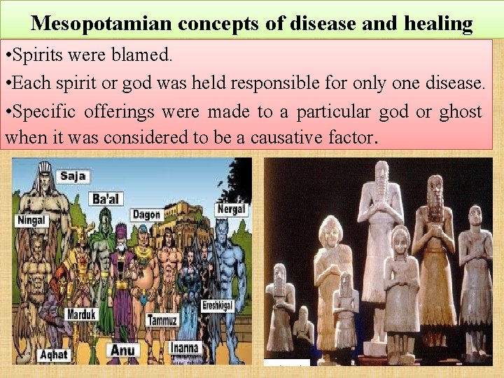 Mesopotamian concepts of disease and healing • Spirits were blamed. • Each spirit or