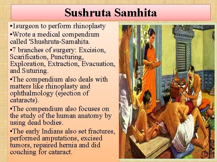 Sushruta Samhita • 1 surgeon to perform rhinoplasty • Wrote a medical compendium called
