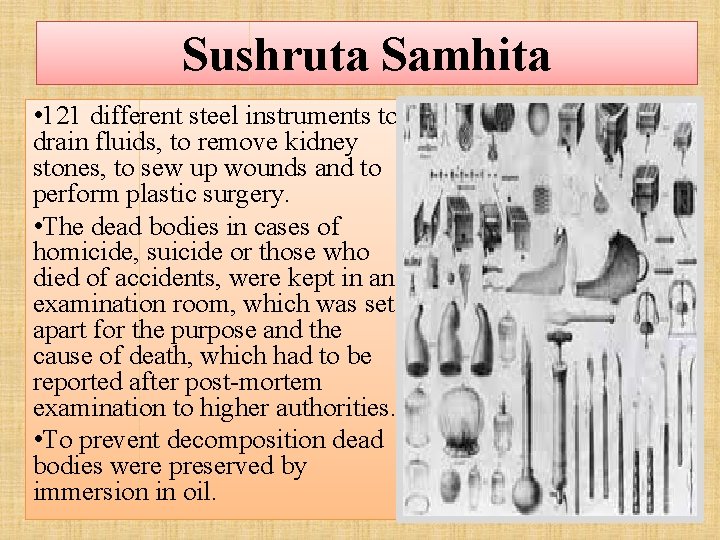 Sushruta Samhita • 121 different steel instruments to drain fluids, to remove kidney stones,