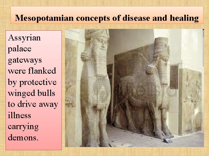 Mesopotamian concepts of disease and healing Assyrian palace gateways were flanked by protective winged