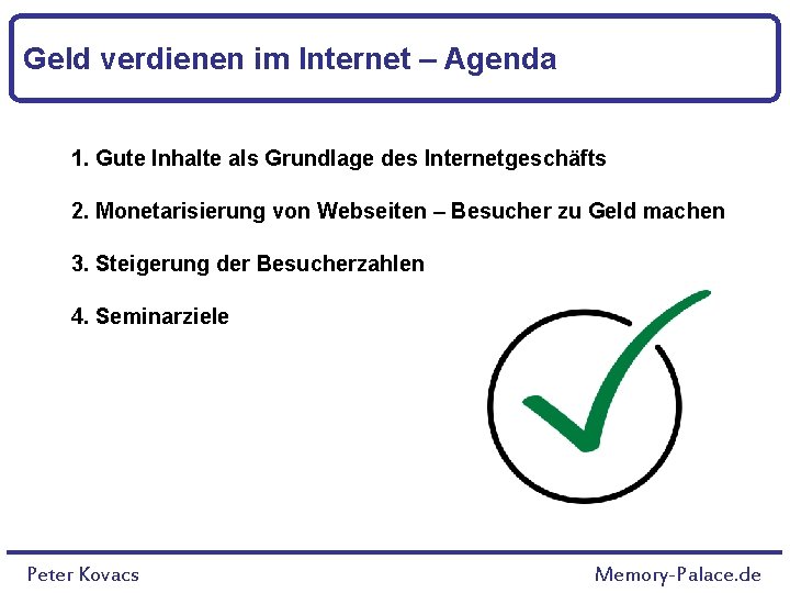 Geld verdienen im Internet – Agenda 1. Gute Inhalte als Grundlage des Internetgeschäfts 2.