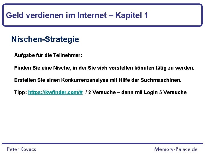 Geld verdienen im Internet – Kapitel 1 Nischen-Strategie Aufgabe für die Teilnehmer: Finden Sie