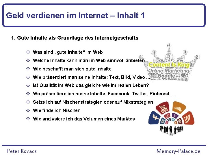 Geld verdienen im Internet – Inhalt 1 1. Gute Inhalte als Grundlage des Internetgeschäfts