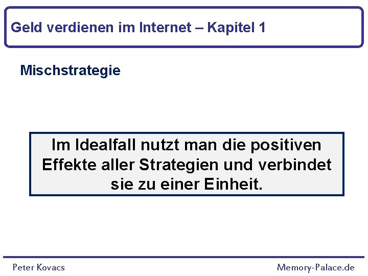 Geld verdienen im Internet – Kapitel 1 Mischstrategie Im Idealfall nutzt man die positiven