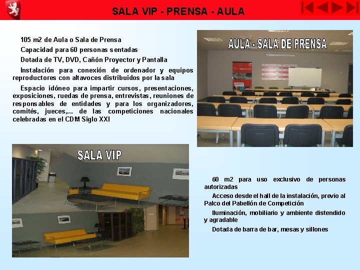 SALA VIP - PRENSA - AULA 105 m 2 de Aula o Sala de