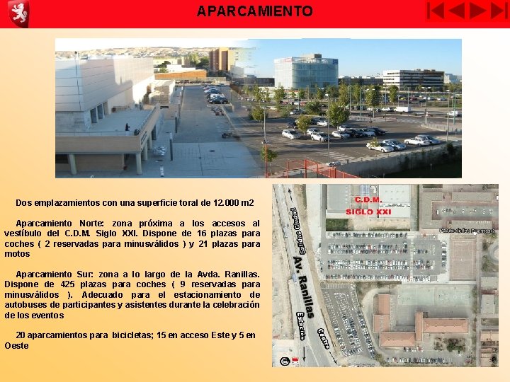 APARCAMIENTO Dos emplazamientos con una superficie toral de 12. 000 m 2 Aparcamiento Norte: