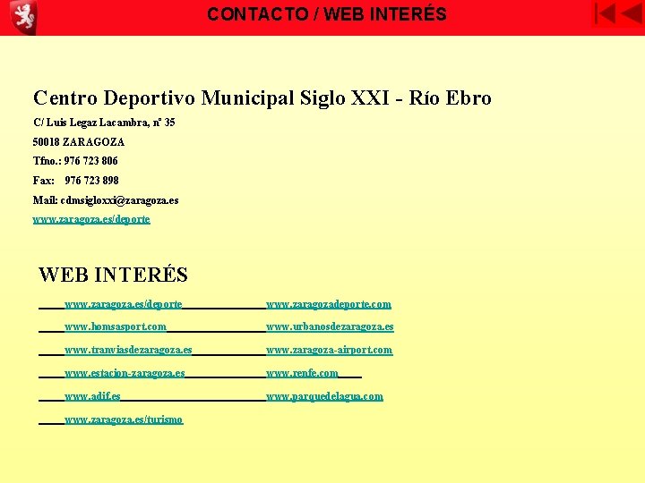 CONTACTO / WEB INTERÉS Centro Deportivo Municipal Siglo XXI - Río Ebro C/ Luis