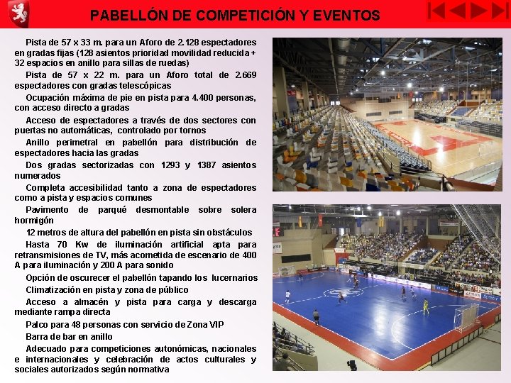 PABELLÓN DE COMPETICIÓN Y EVENTOS Pista de 57 x 33 m. para un Aforo