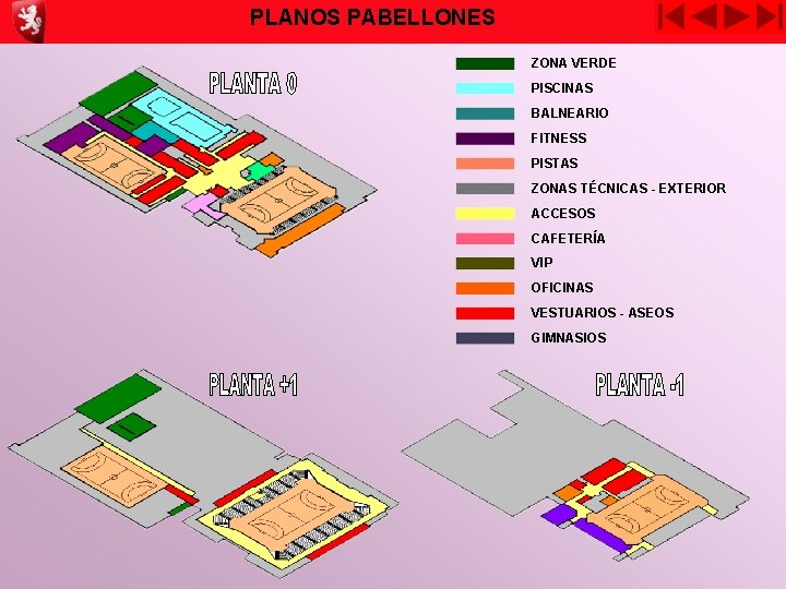 PLANOS PABELLONES ZONA VERDE PISCINAS BALNEARIO FITNESS PISTAS ZONAS TÉCNICAS - EXTERIOR ACCESOS CAFETERÍA