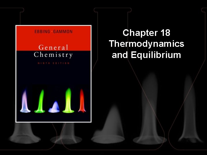 Chapter 18 Thermodynamics and Equilibrium 