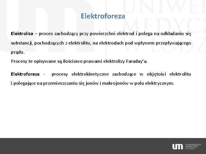 Elektroforeza Elektroliza – proces zachodzący przy powierzchni elektrod i polega na odkładaniu się substancji,