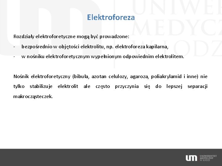 Elektroforeza Rozdziały elektroforetyczne mogą być prowadzone: - bezpośrednio w objętości elektrolitu, np. elektroforeza kapilarna,