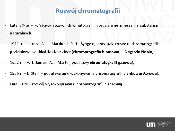 Rozwój chromatografii - Lata 30 -te – właściwy rozwój chromatografii, rozdzielanie mieszanin substancji naturalnych;