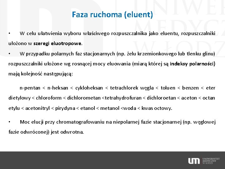 Faza ruchoma (eluent) • W celu ułatwienia wyboru właściwego rozpuszczalnika jako eluentu, rozpuszczalniki ułożono