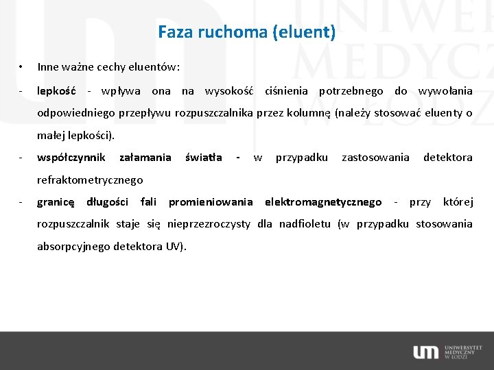 Faza ruchoma (eluent) • Inne ważne cechy eluentów: - lepkość - wpływa ona na