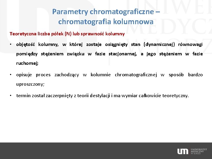 Parametry chromatograficzne – chromatografia kolumnowa Teoretyczna liczba półek (N) lub sprawność kolumny • objętość