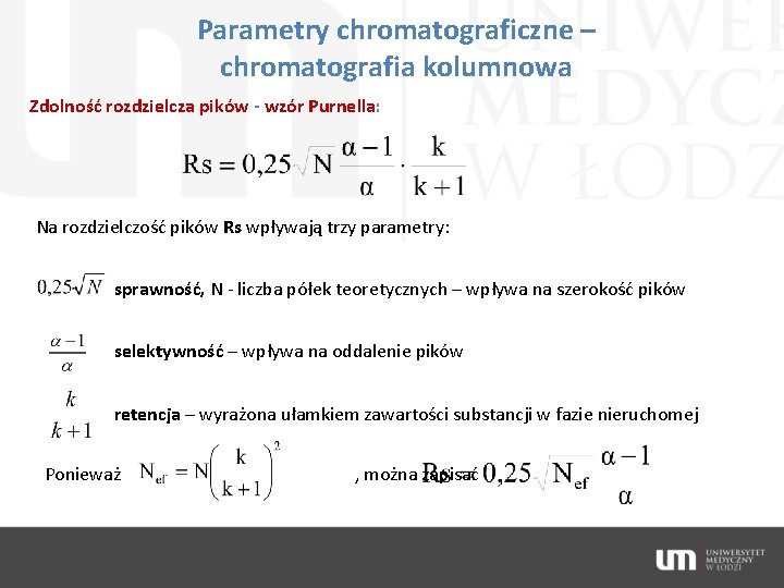 Parametry chromatograficzne – chromatografia kolumnowa Zdolność rozdzielcza pików - wzór Purnella: Na rozdzielczość pików