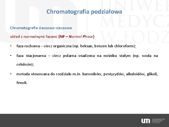 Chromatografia podziałowa Chromatografia cieczowo-cieczowa układ z normalnymi fazami (NP – Normal Phase) • faza